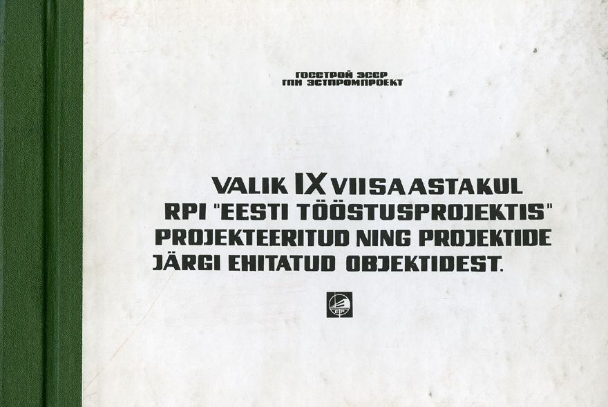 Album: Valik IX viisaastakul RPI Eesti Tööstusprojektis projekteeritud ning projektide järgi ehitatud objektidest
