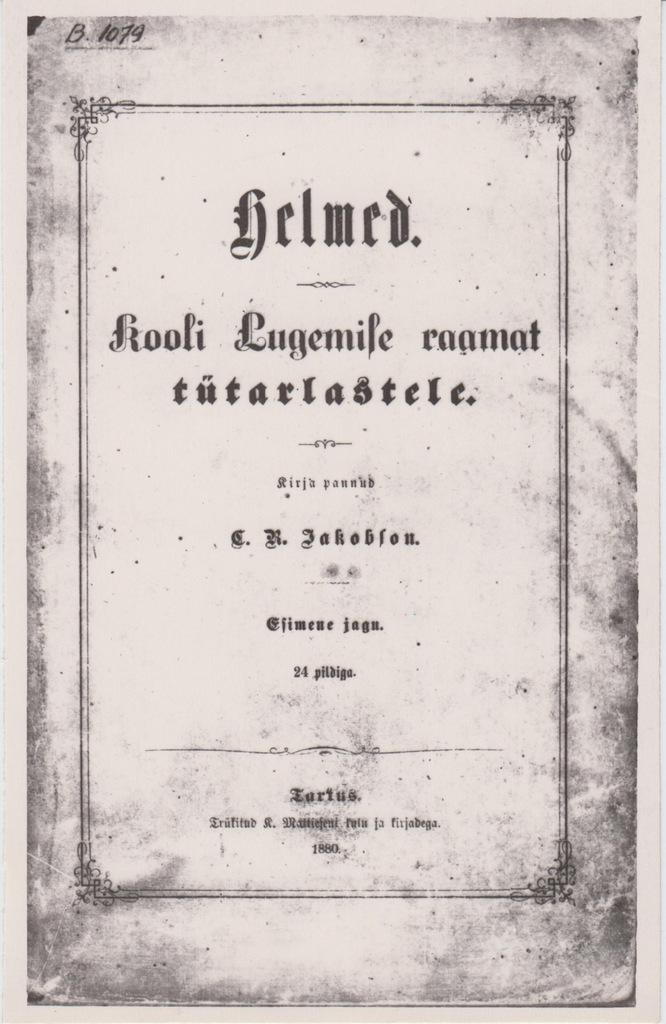 C. R. Jakobson. Helmed. Kooli Lugemise raamat tütarlastele. Esimene jagu. Tartus, 1880. Kaas-tiitelleht.