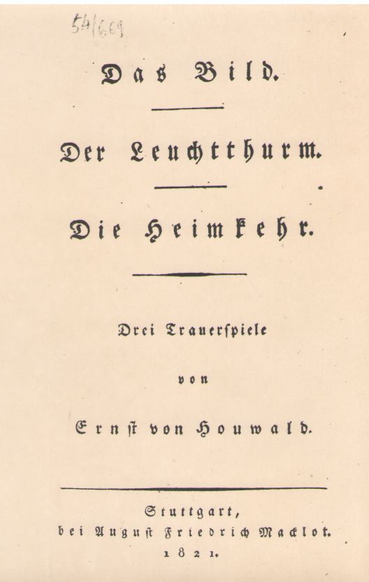 Foto. Ernst von Houwald. DAS BILD. Der Leuchtthurm. Die Heimkehr. Stuttgart, 1821 (tiitelleht).