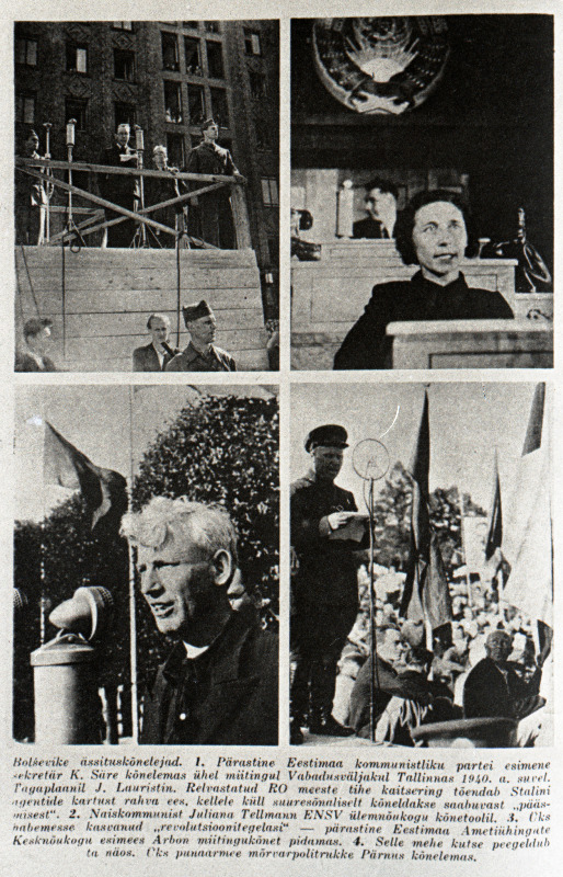 1940 aasta suvesündmused Eestis.Fotod koos tekstiga on ilmunud ajalehes "Eesti Vaba Sõna", mida anti välja New Yorgis.Vasakul ülemisel fotol peab kõnet kommunist Nikolai Säre, parempoolsel fotol kommunist Juliana Tellman. Vasakul all Ametiühingute Kesknõukogu esimees Arbon, paremal kõneleb Pärnus Nõukogude Armee sõjaväelane.