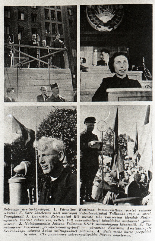 1940 aasta suvesündmused Eestis.Fotod koos tekstiga on ilmunud ajalehes "Eesti Vaba Sõna", mida anti välja New Yorgis.Vasakul ülemisel fotol peab kõnet kommunist Nikolai Säre, parempoolsel fotol kommunist Juliana Tellman. Vasakul all Ametiühingute Kesknõukogu esimees Arbon, paremal kõneleb Pärnus Nõukogude Armee sõjaväelane.