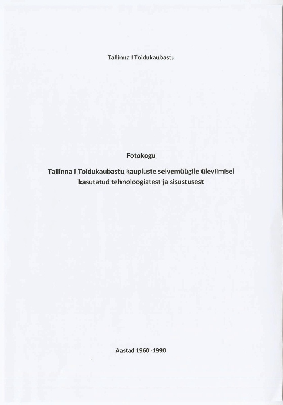 Fotoalbum (kiletaskutega dokumendimapp). Tallinna I Toidukaubastu kaupluste selvemüügile üleviimisel kasutatud tehnoloogiatest ja sisustusest 1960 -1990.