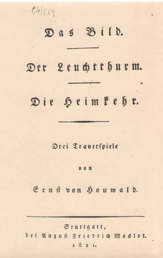 Foto. Ernst von Houwald. DAS BILD. Der Leuchtthurm. Die Heimkehr. Stuttgart, 1821 (tiitelleht).