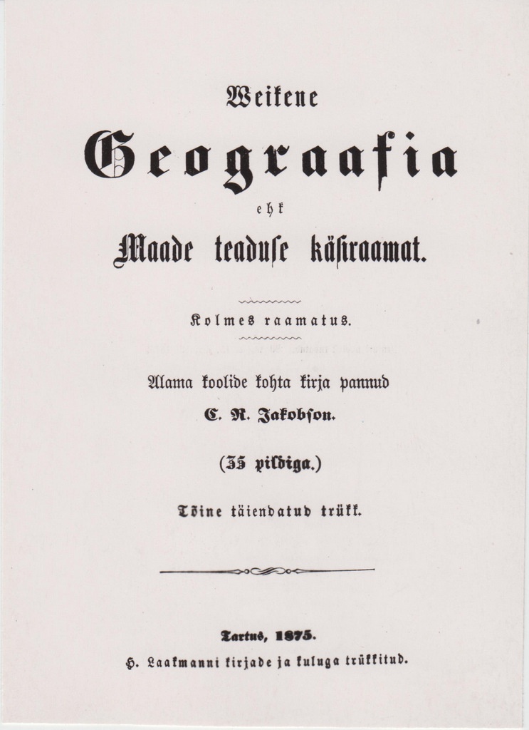 C. R. Jakobson. Veikene geograafia ehk Maade teaduse käsiraamat. Tartus, 1875. Tiitelleht.