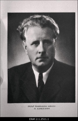 Nikolai Karotamm (1901-1969). EKP tegelane ja majandusteadlane, NLKP liige 1928. 1928-1929 EKP Tallinna Komitee põrandaalune organisaator. 1940-1944 EKP KK II sekretär ja 1942-1944 Eesti Partisaniliikumise Staabi ülem; 1944-1950 EKP KK I sekretär ja EKP Tallinna Linnakomitee I sekretär. 1951-1969 töötas NSVL TA Majanduse Instituudis. Portree.  duplicate photo