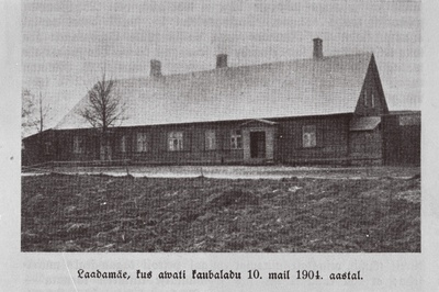 Rapla Tarvitajateühisuse kaubaladu Laadamäel, mis avati 10.mail 1904.a.  duplicate photo